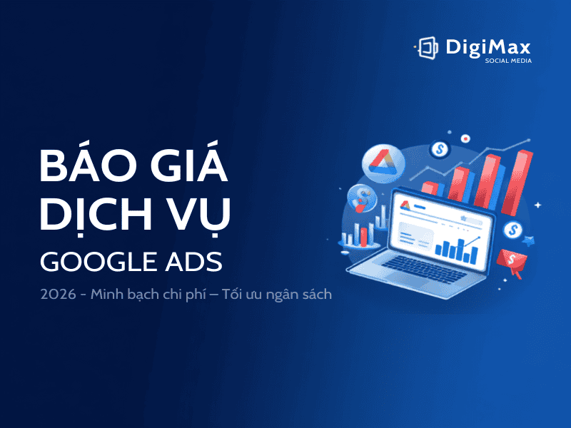 Báo Giá Dịch Vụ Google Ads 2026: Bảng Phí Chi Tiết & Cách Đọc Một Bản Báo Giá Minh Bạch