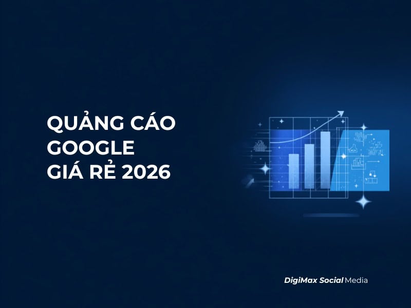 quảng cáo google giá rẻ 2026 digimaxsocialmedia