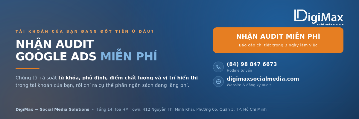 Đăng ký audit tài khoản Google Ads miễn phí — nhận báo cáo chi tiết trong 3 ngày làm việc.